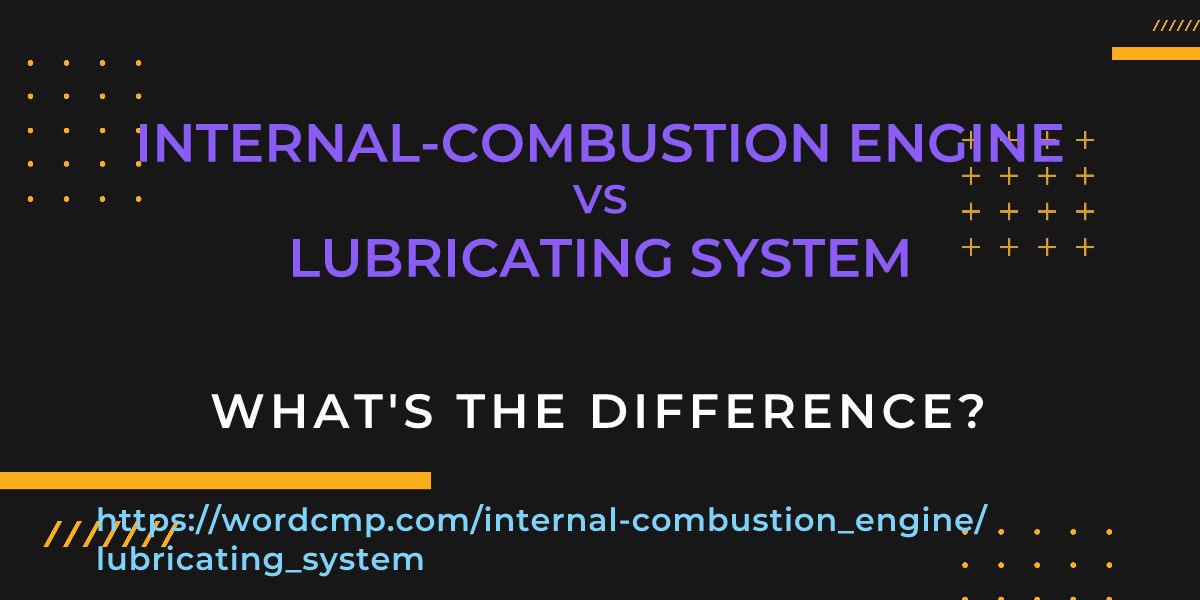Difference between internal-combustion engine and lubricating system