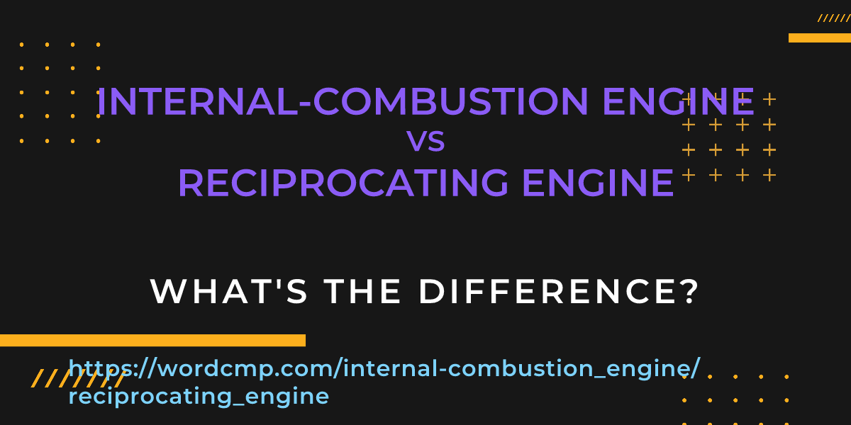 Difference between internal-combustion engine and reciprocating engine