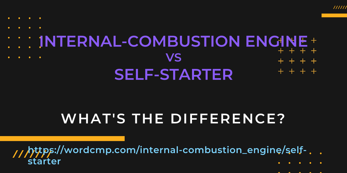 Difference between internal-combustion engine and self-starter