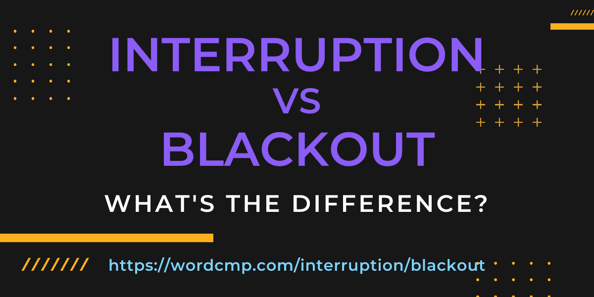 Difference between interruption and blackout