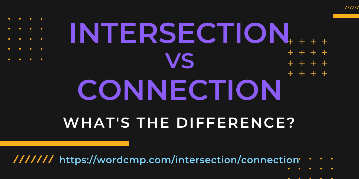 Difference between intersection and connection