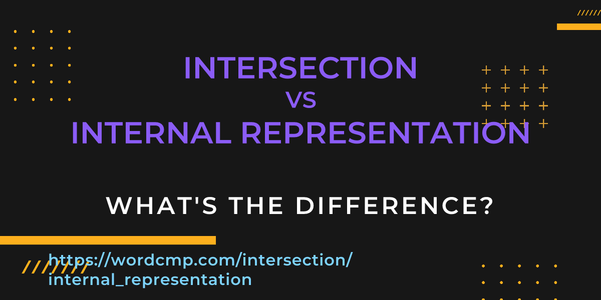 Difference between intersection and internal representation