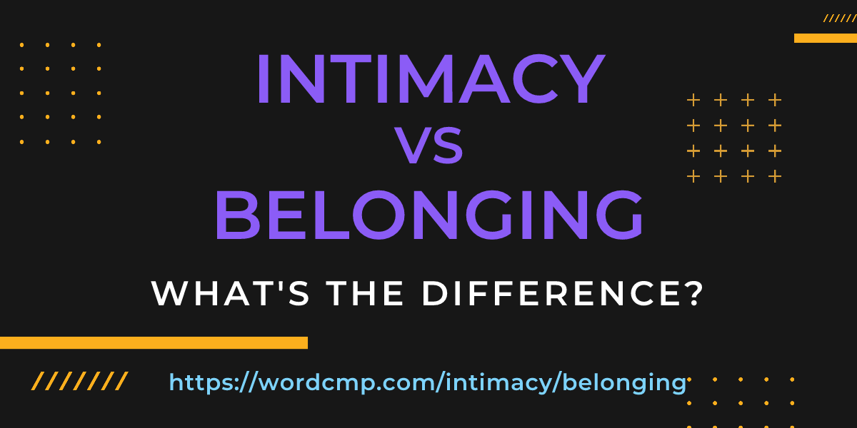 Difference between intimacy and belonging