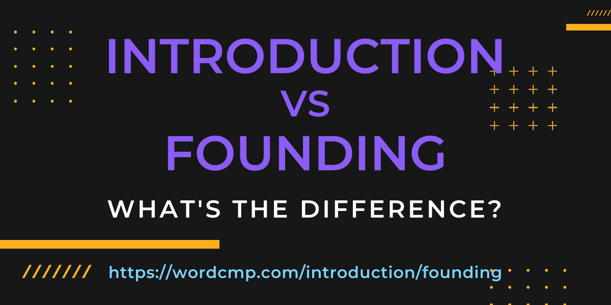 Difference between introduction and founding