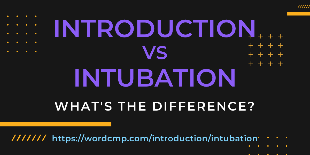 Difference between introduction and intubation