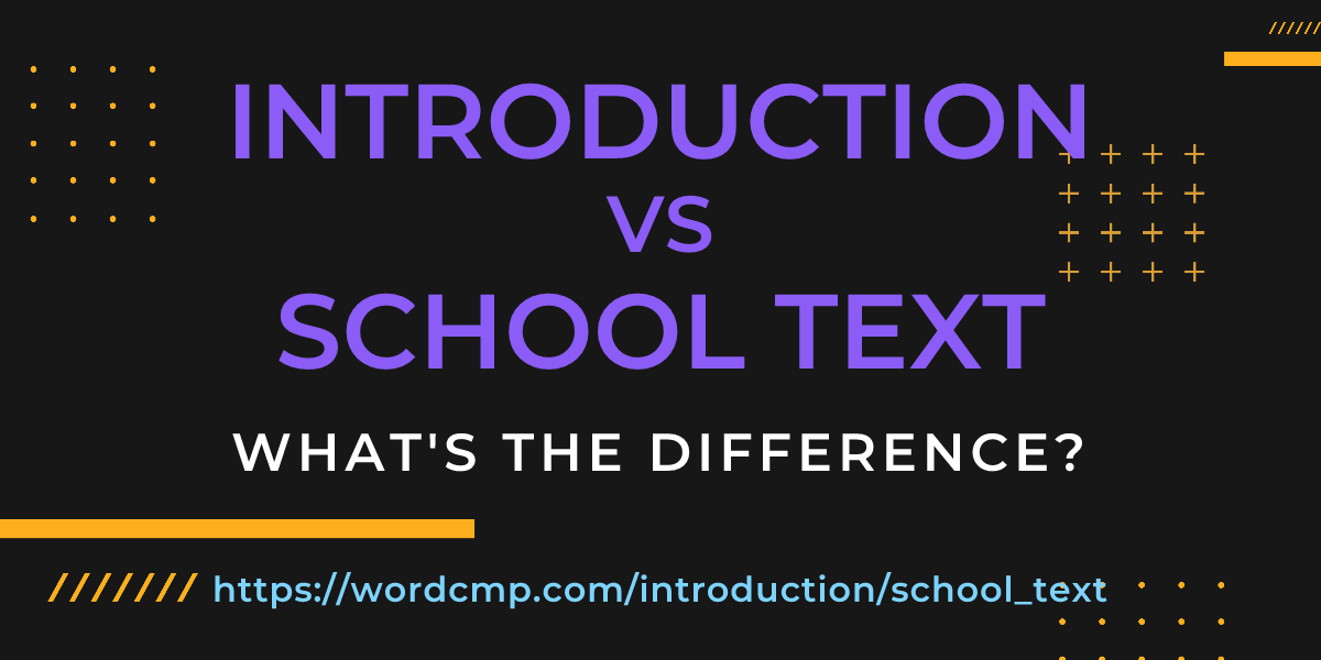 Difference between introduction and school text