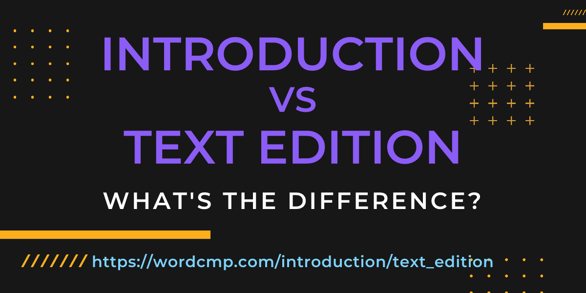 Difference between introduction and text edition