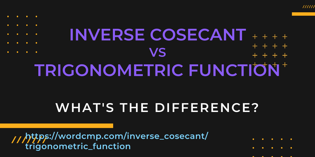 Difference between inverse cosecant and trigonometric function