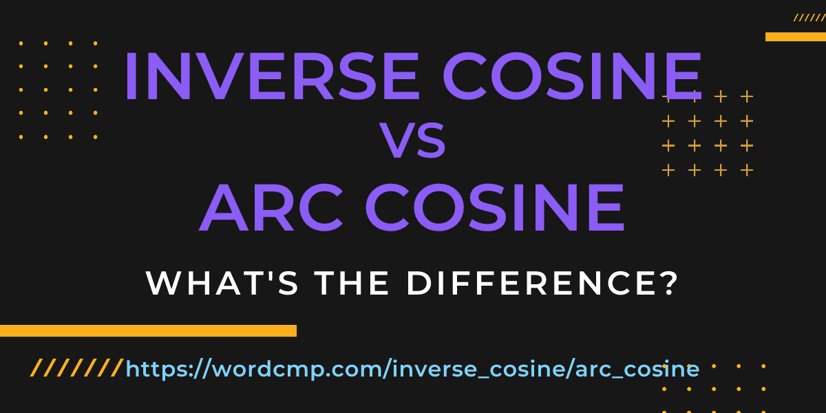 Difference between inverse cosine and arc cosine