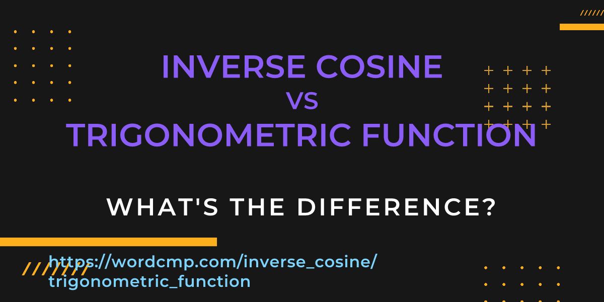 Difference between inverse cosine and trigonometric function