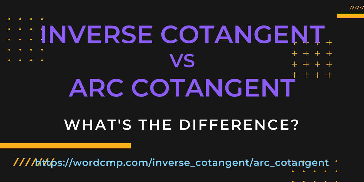 Difference between inverse cotangent and arc cotangent