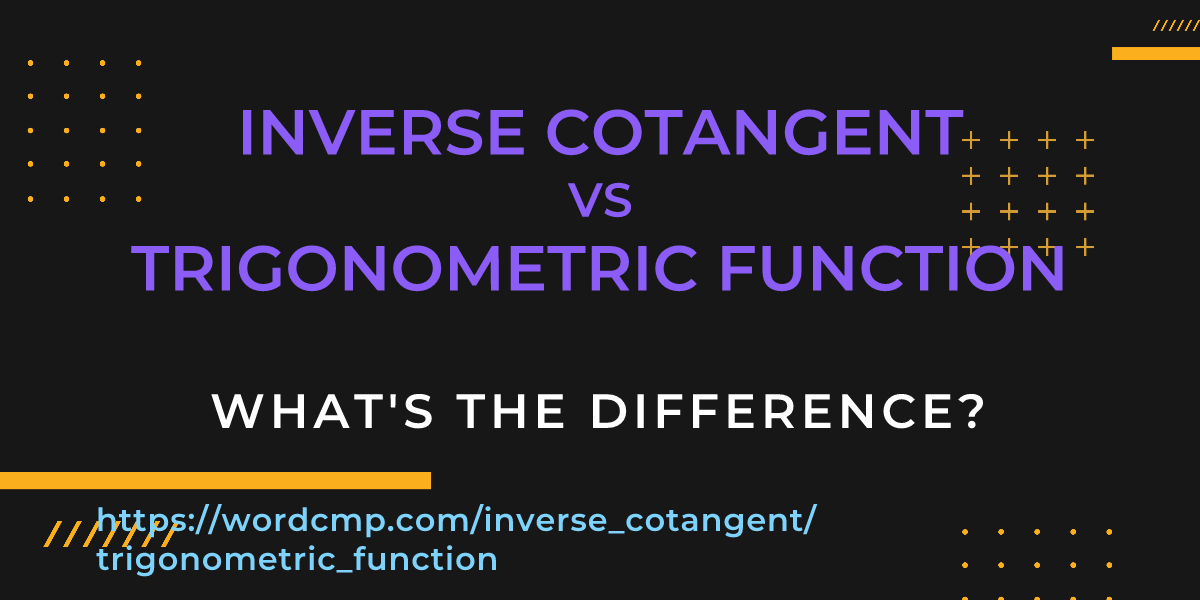 Difference between inverse cotangent and trigonometric function