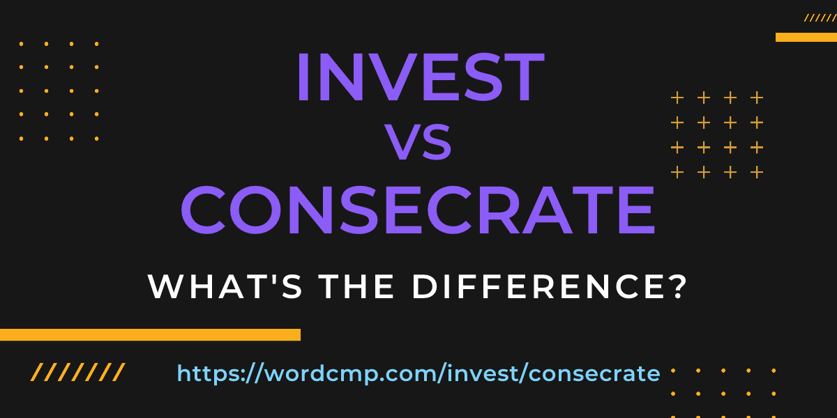 Difference between invest and consecrate