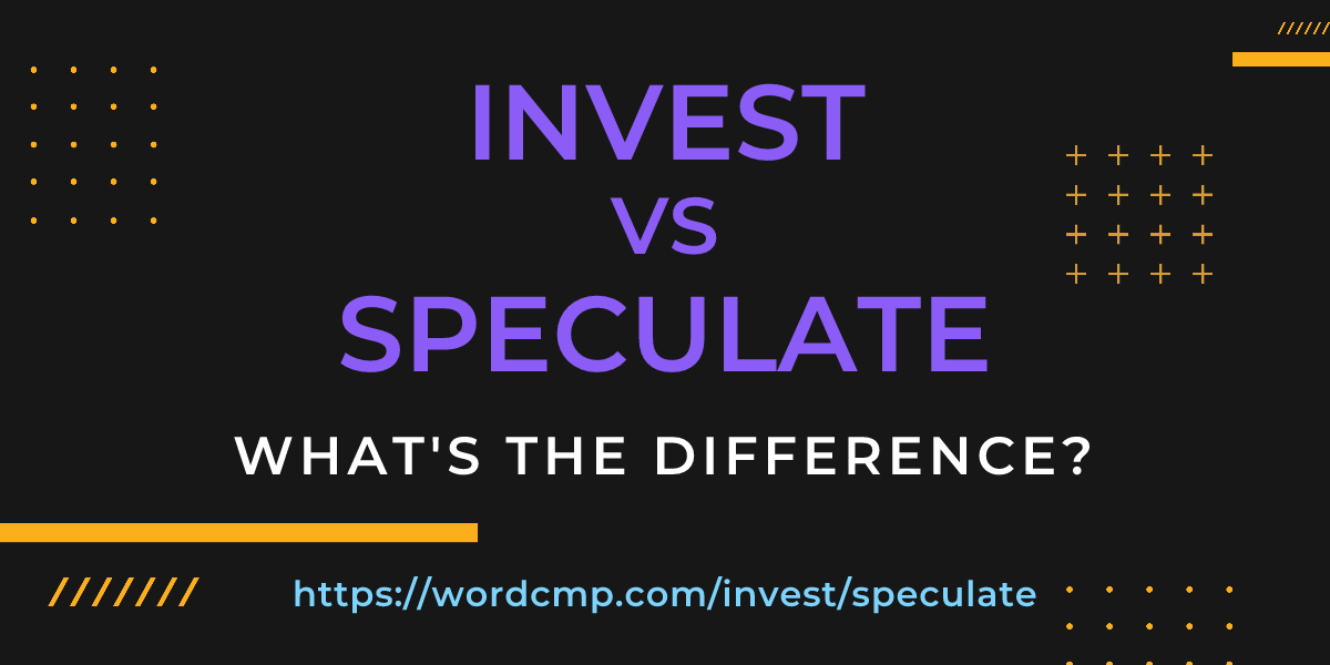 Difference between invest and speculate