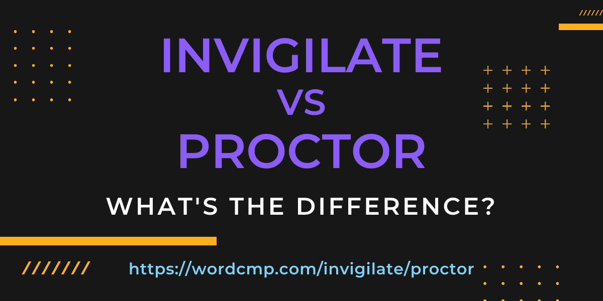 Difference between invigilate and proctor