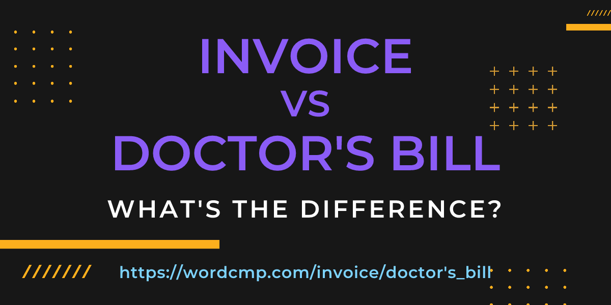 Difference between invoice and doctor's bill