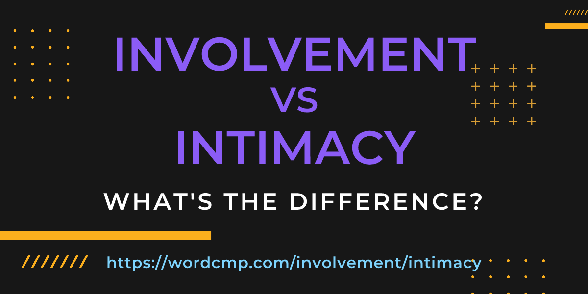 Difference between involvement and intimacy