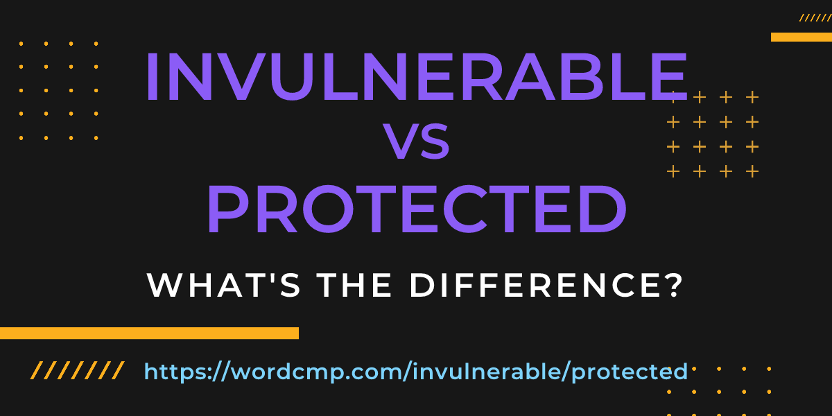Difference between invulnerable and protected