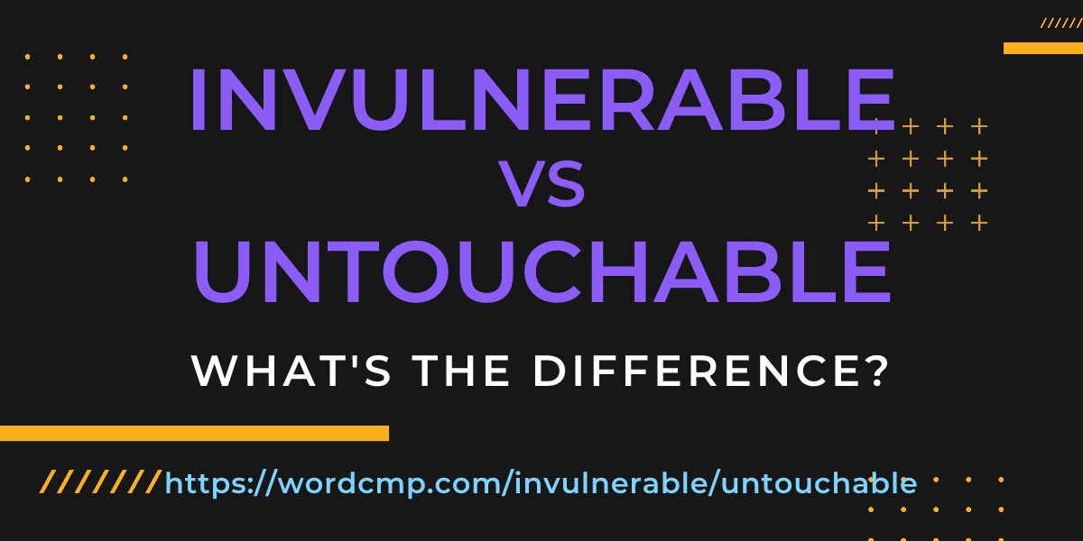 Difference between invulnerable and untouchable