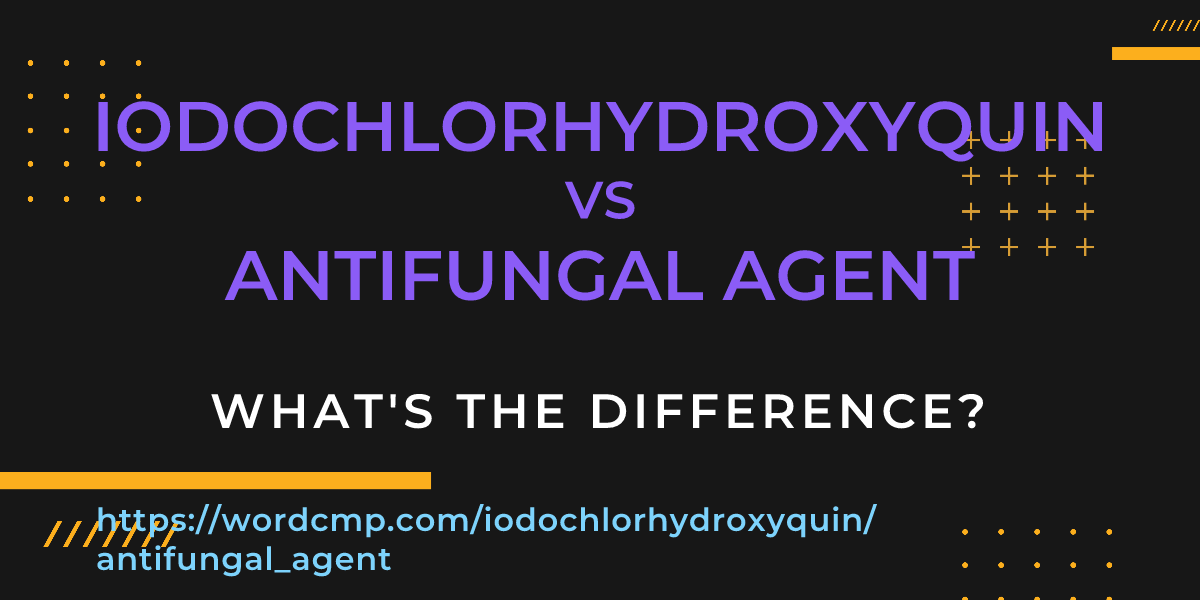 Difference between iodochlorhydroxyquin and antifungal agent