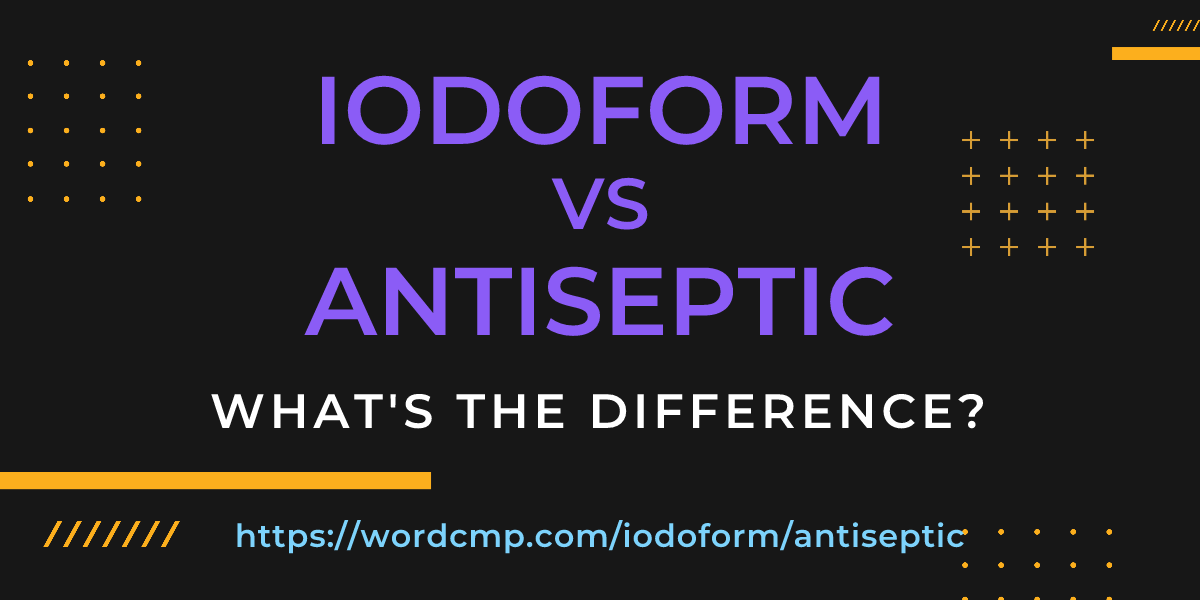 Difference between iodoform and antiseptic