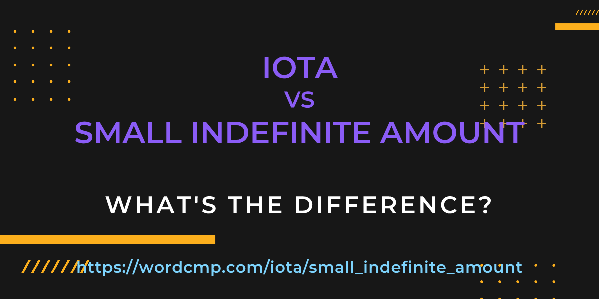 Difference between iota and small indefinite amount