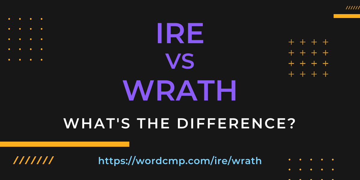 Difference between ire and wrath
