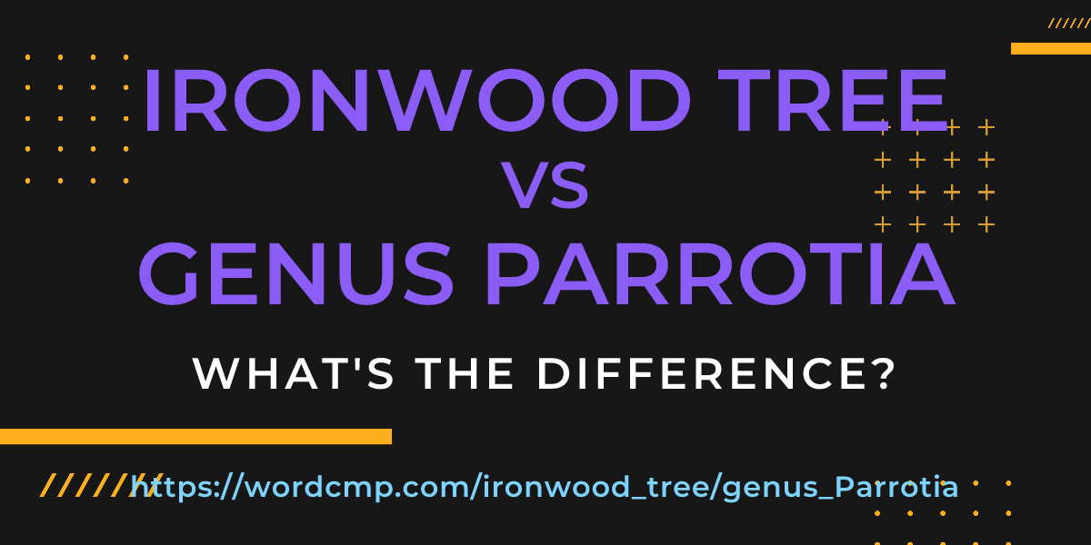 Difference between ironwood tree and genus Parrotia