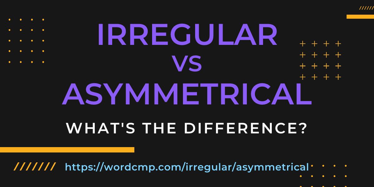 Difference between irregular and asymmetrical