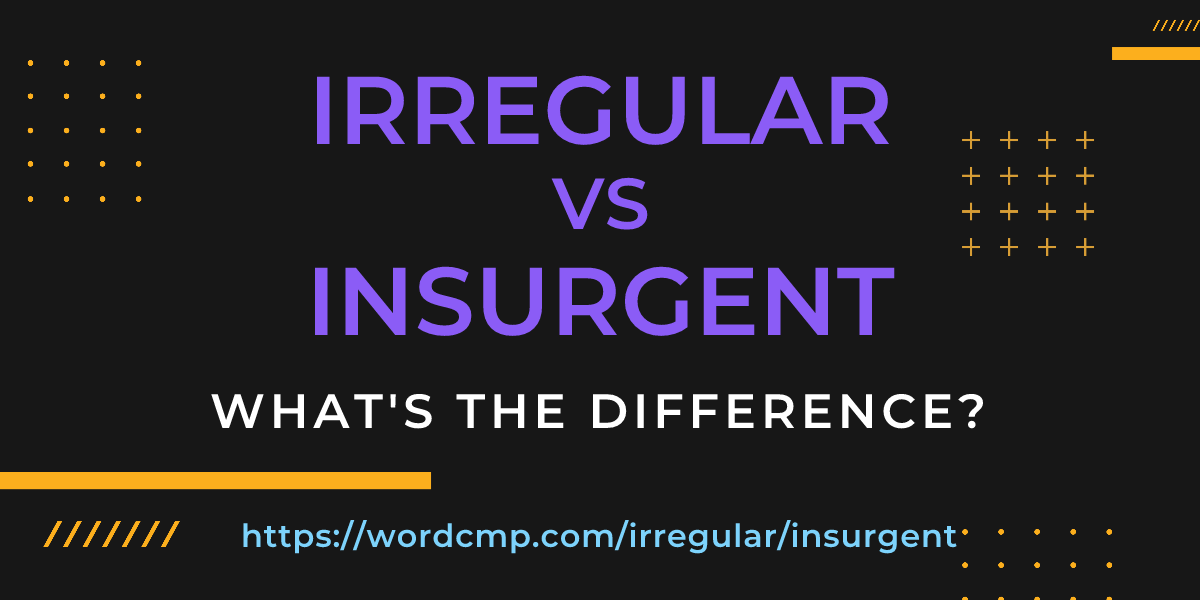 Difference between irregular and insurgent