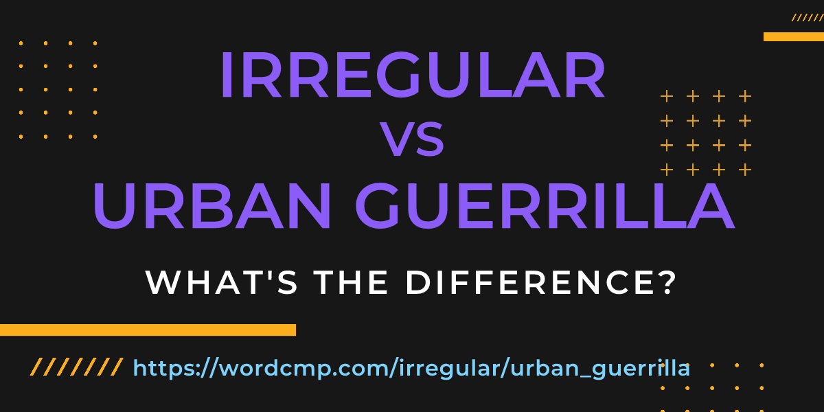 Difference between irregular and urban guerrilla