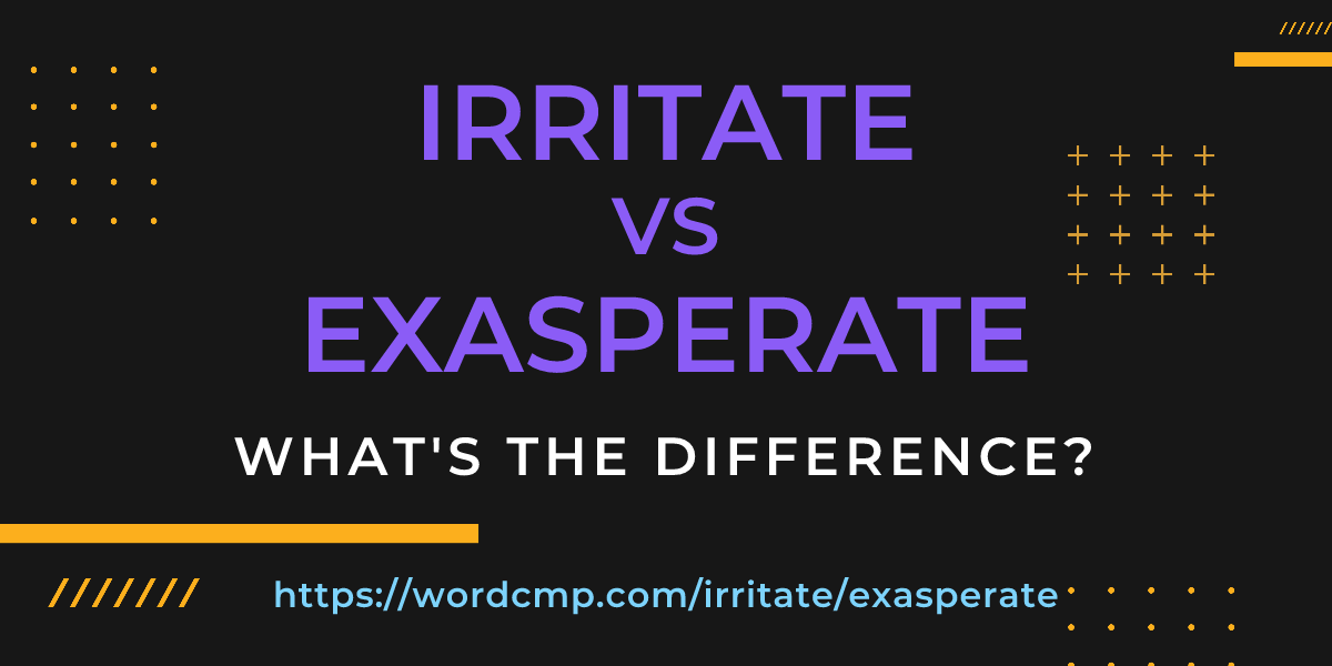 Difference between irritate and exasperate