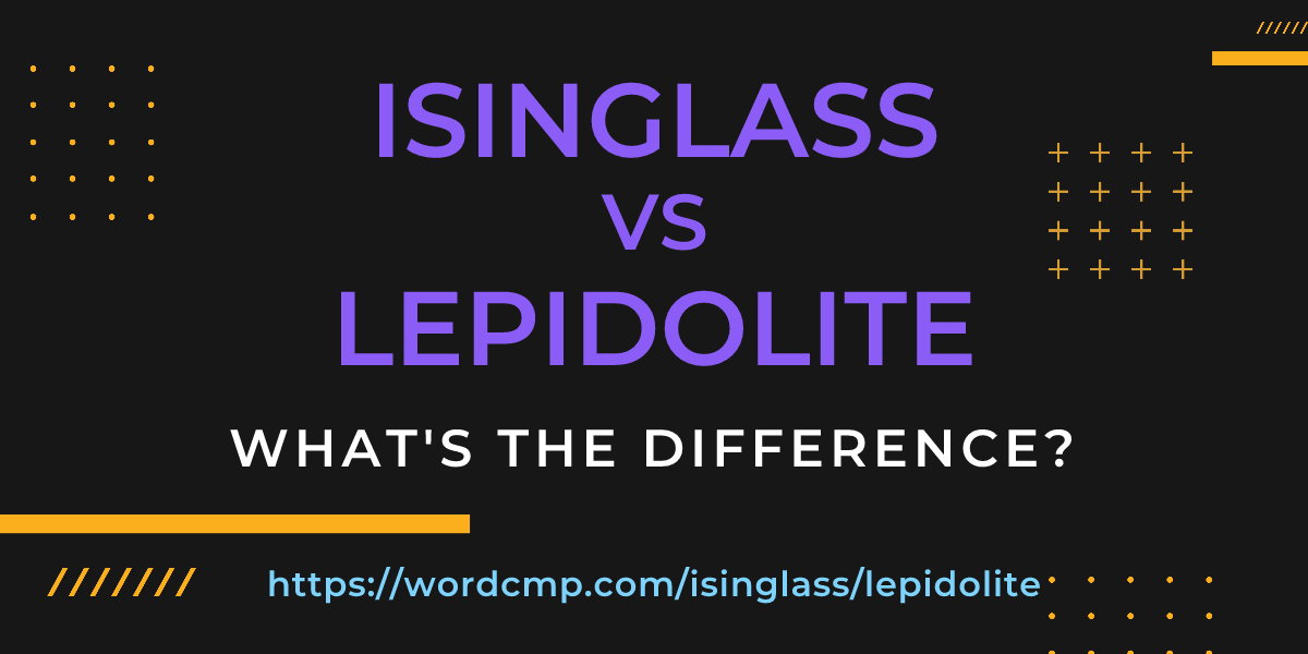 Difference between isinglass and lepidolite