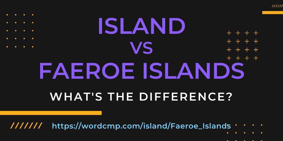 Difference between island and Faeroe Islands