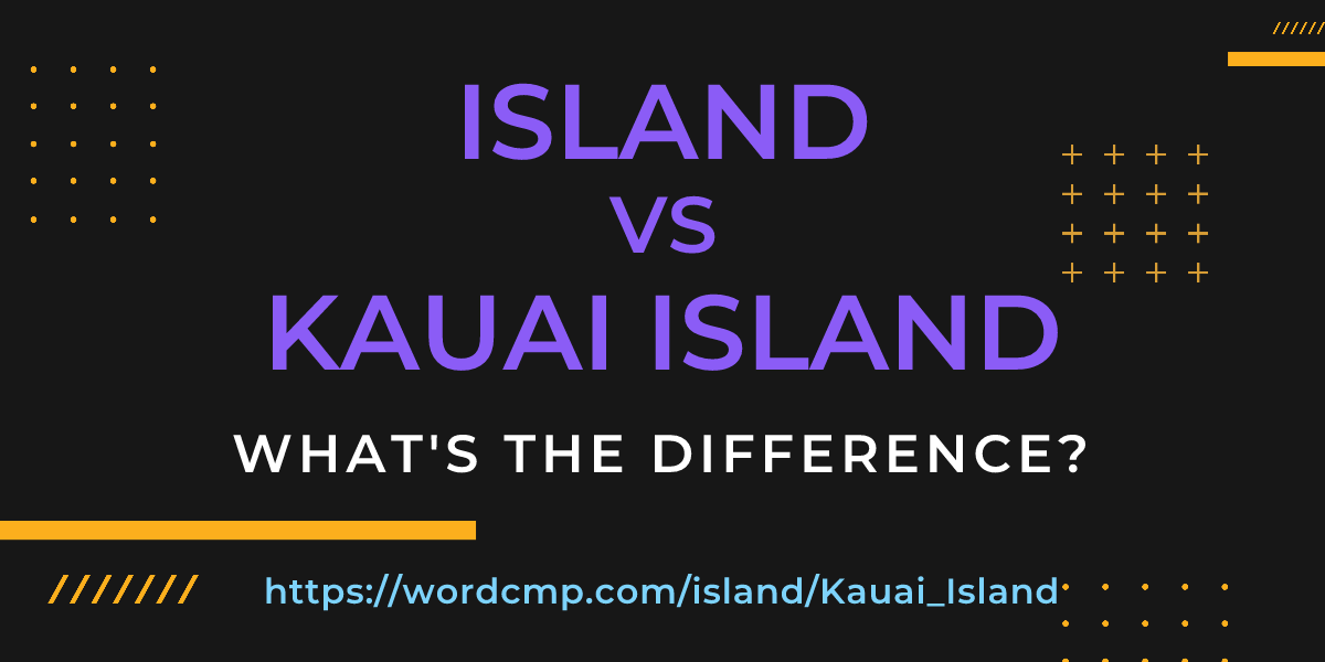 Difference between island and Kauai Island