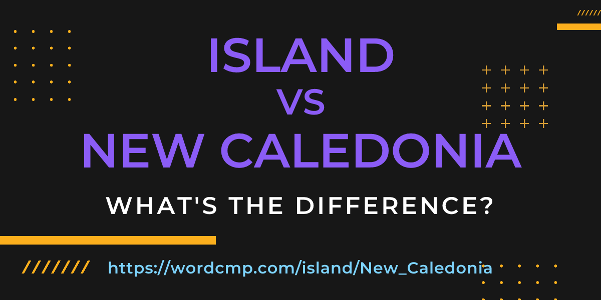 Difference between island and New Caledonia