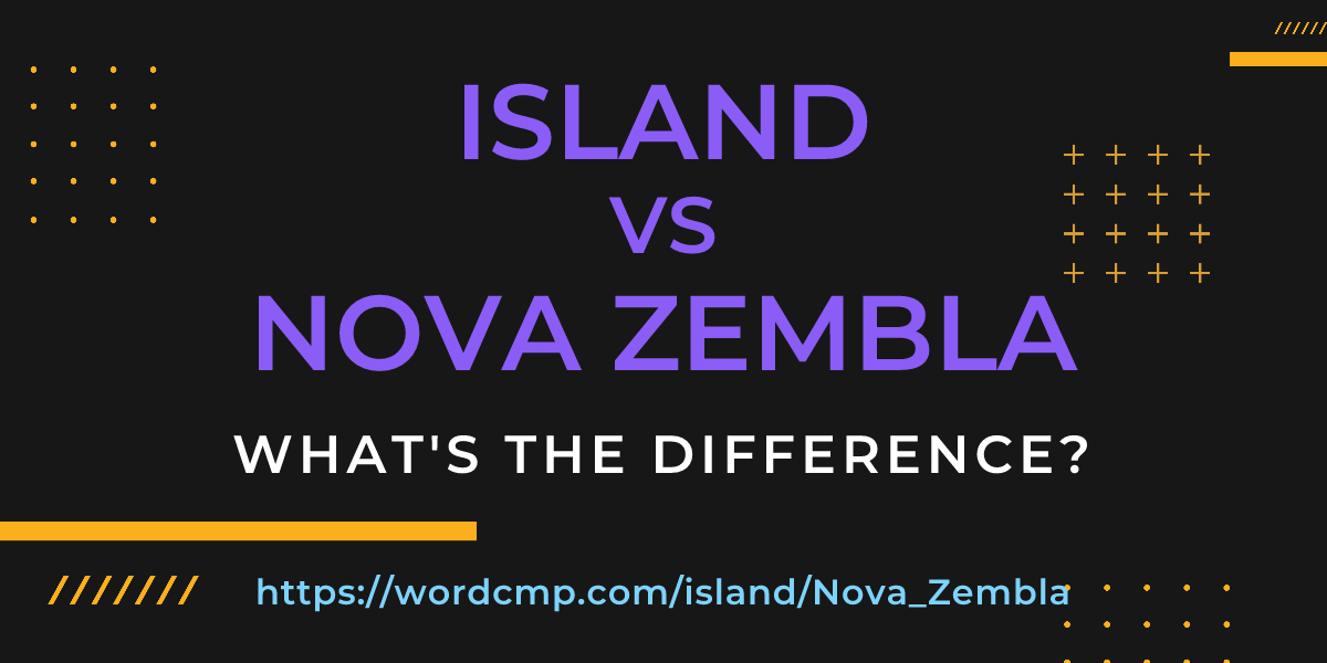 Difference between island and Nova Zembla