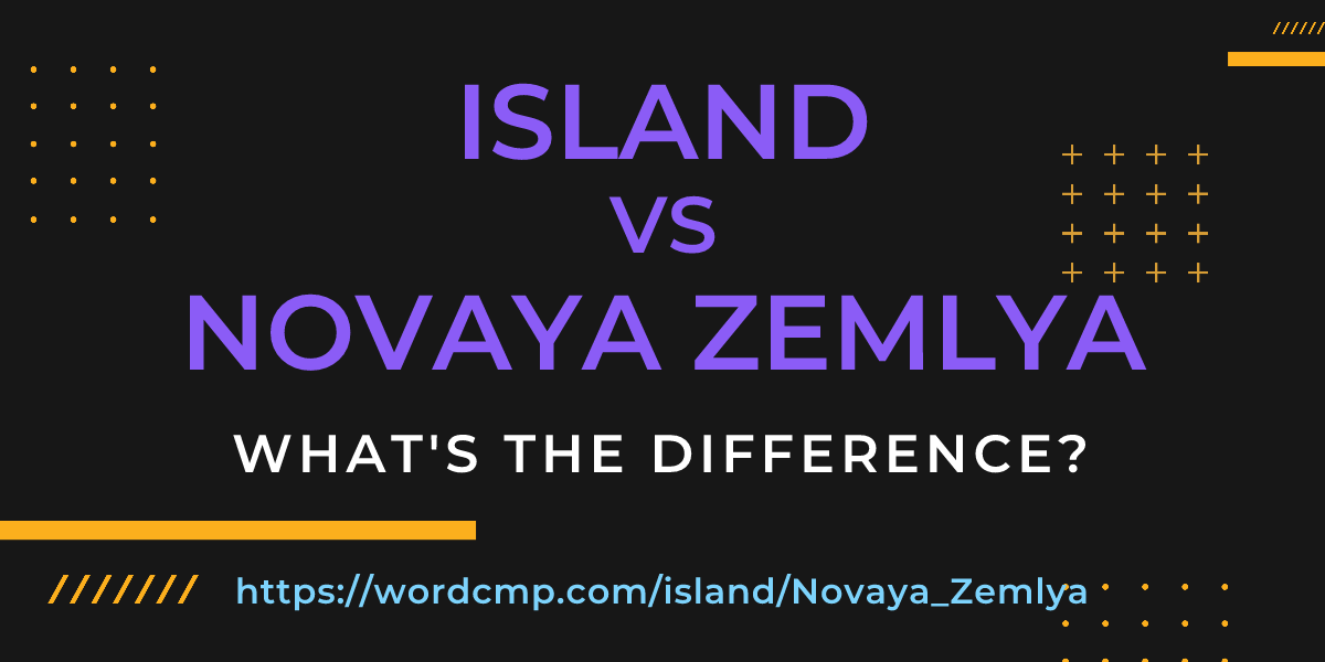 Difference between island and Novaya Zemlya