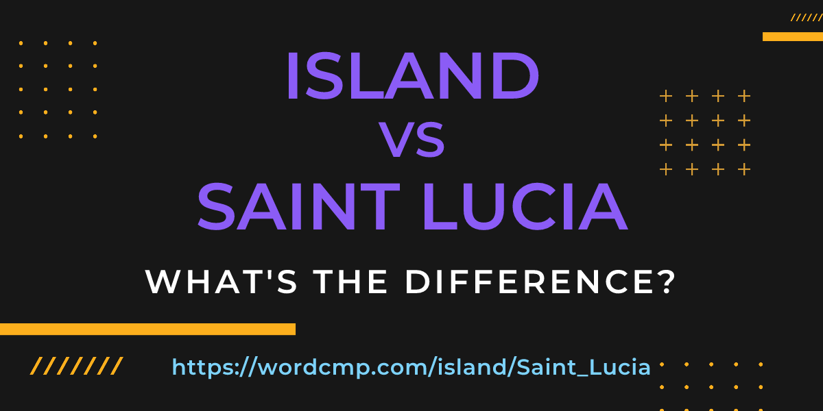 Difference between island and Saint Lucia