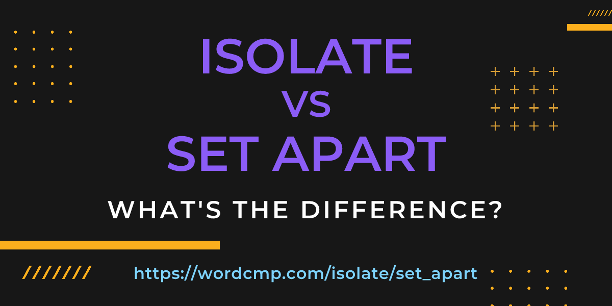 Difference between isolate and set apart