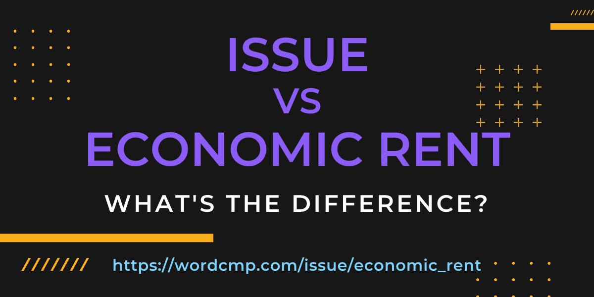 Difference between issue and economic rent