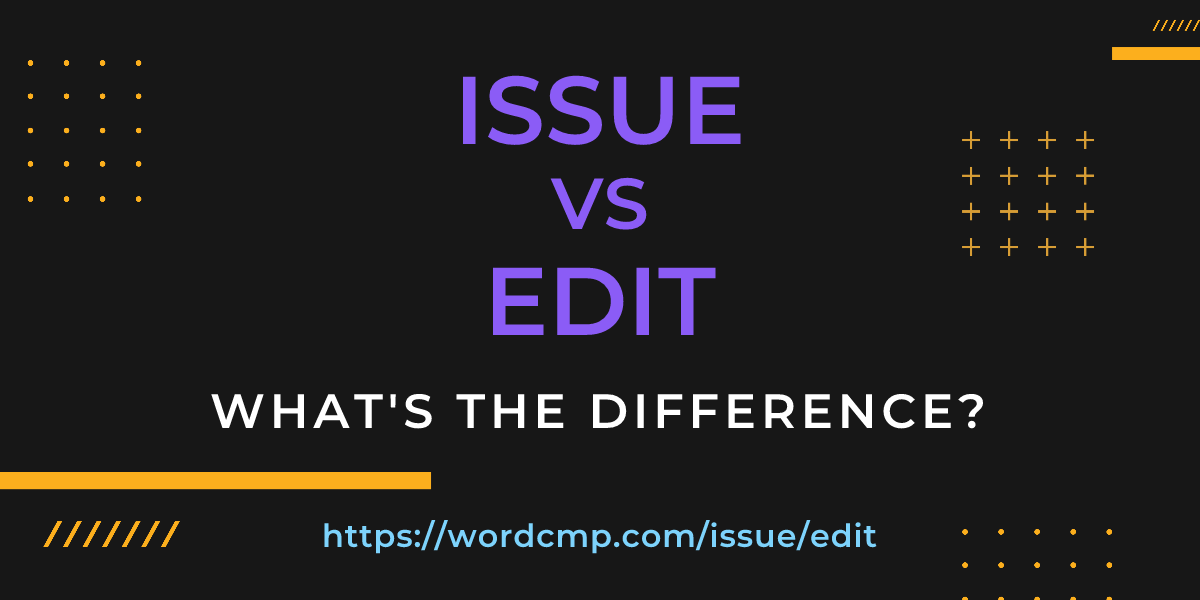Difference between issue and edit