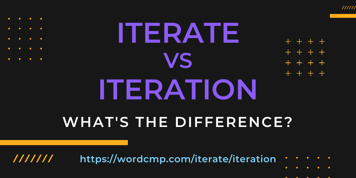 Difference between iterate and iteration