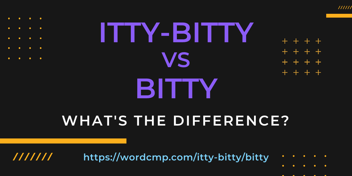 Difference between itty-bitty and bitty