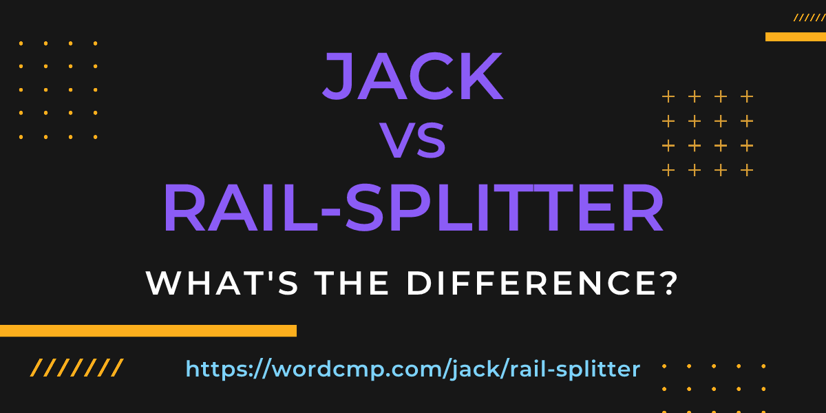 Difference between jack and rail-splitter
