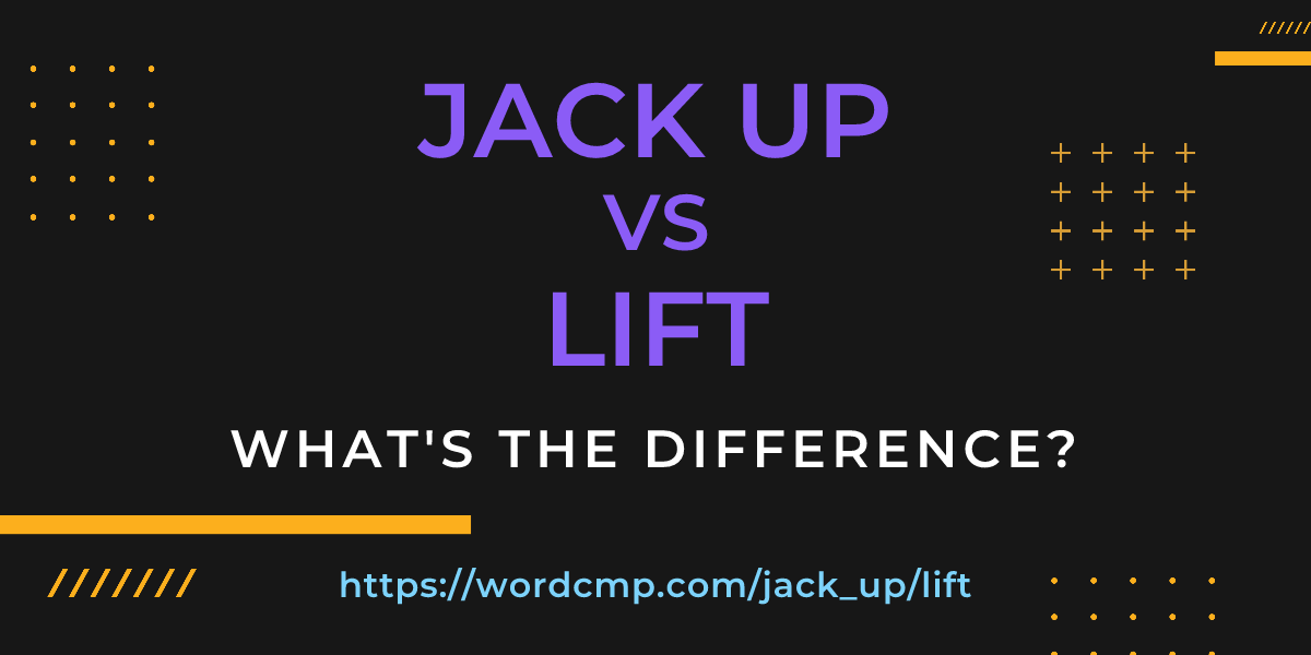 Difference between jack up and lift