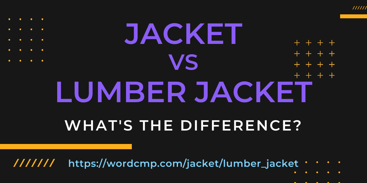 Difference between jacket and lumber jacket