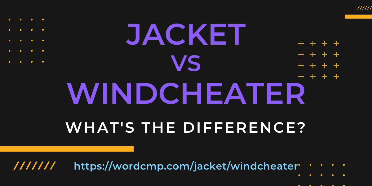 Difference between jacket and windcheater