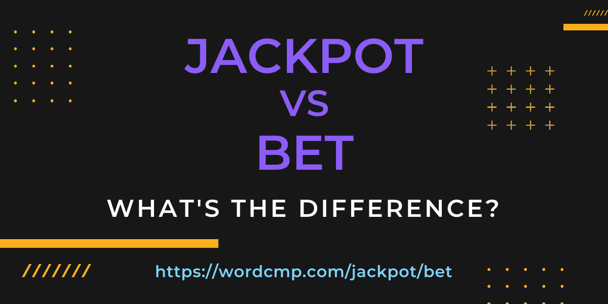 Difference between jackpot and bet