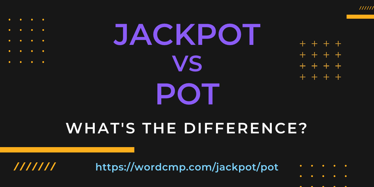 Difference between jackpot and pot